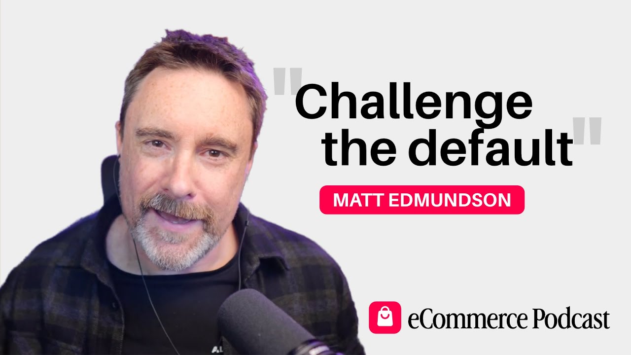 Matt Edmundson on eCommerce Podcast