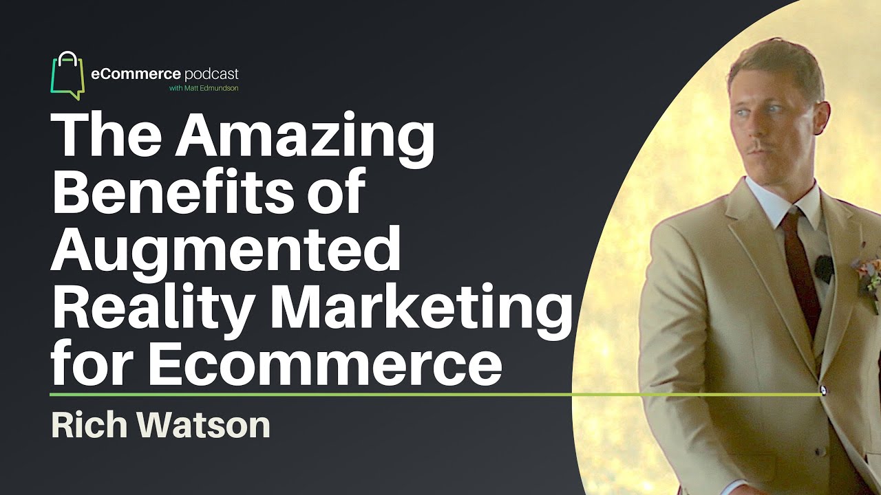 The Amazing Benefits of Augmented Reality Marketing for Ecommerce