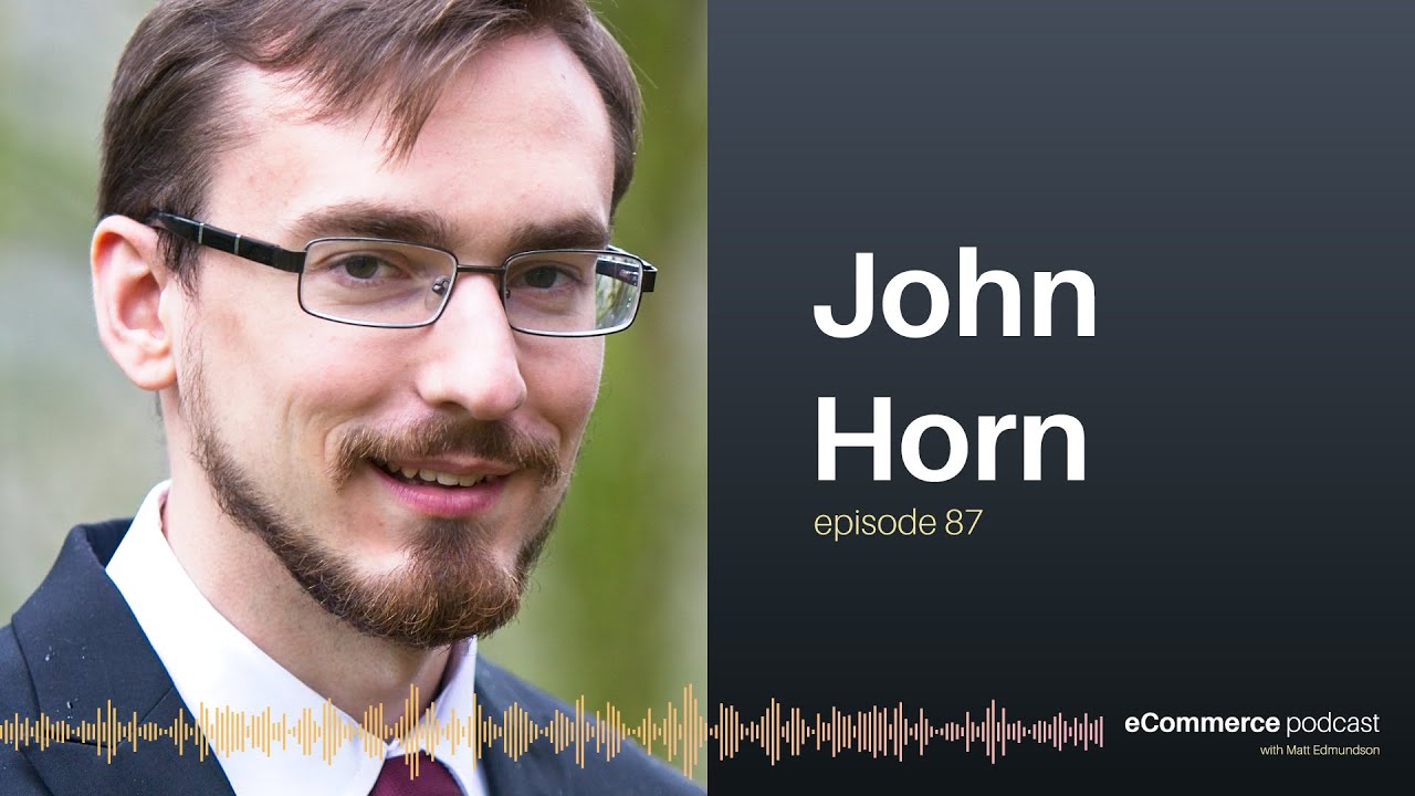 John Horn on eCommerce Podcast